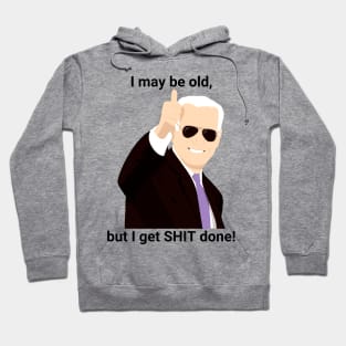 I-may-be-old-but-i-get-shit-done Hoodie